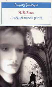 Herbert Ernest Bates - J� sz�llel francia partra