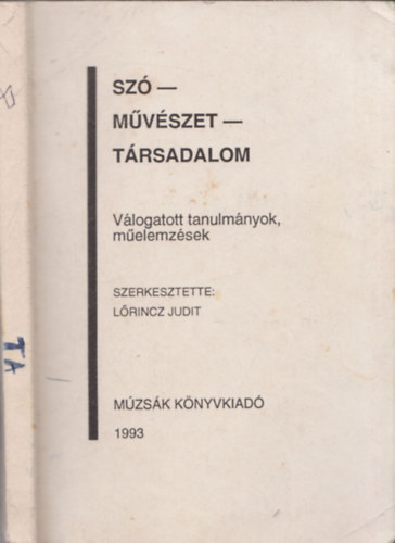 L�rincz Judit  (szerk.) - Sz�-m�v�szet-t�rsadalom , V�logatott tanulm�nyok, m�elemz�sek