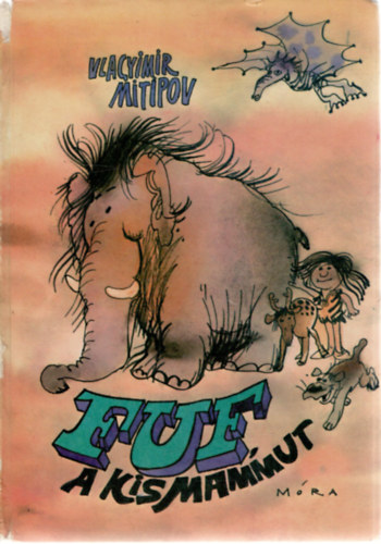 Vlagyimir Mitipov - Fuf, a kismammut