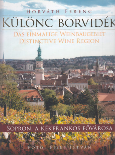 Horvth Ferenc - Klnc borvidk - Sopron, a kkfrankos fvrosa