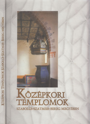 Szatmrin Mihucz Ildik - Kzpkori templomok Szabolcs-Szatmr-Bereg megyben (Magyar-angol-nmet - negyedik kiads)