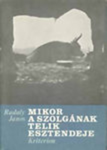 Rduly Jnos - Mikor a szolgnak telik esztendeje (A kibdi gazdai szolgk letbl)