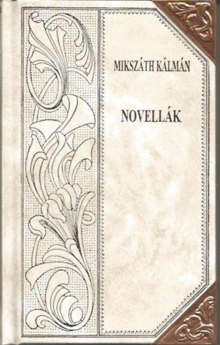 Mikszth Klmn - Novellk (Mikszth-sorozat 55.)