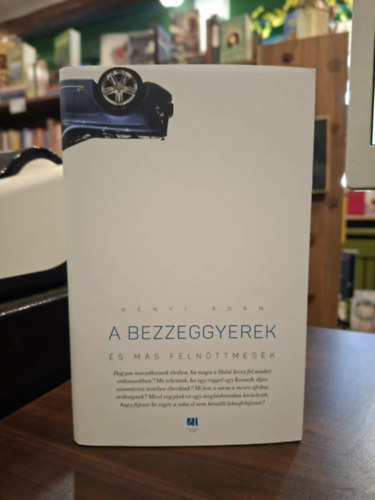 R�nyi �d�m - A bezzeggyerek �s m�s feln�ttmes�k