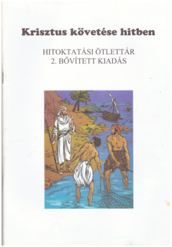 Krisztus követése hitben - Hitoktatási ötlettár (2. bővített kiadás)