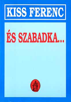 Kiss Ferenc - �s Szabadka...