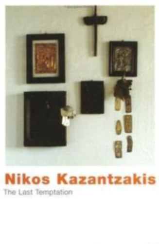 Nikos Kazantzakis - The Last Temptation