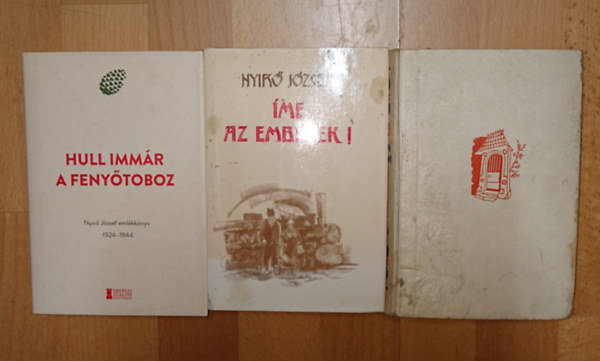 Ny�r� J�zsef - 3 k�tet Ny�r� J�zseft�l: Hull imm�r a feny�toboz, �me, az emberek!, Az �n n�pem