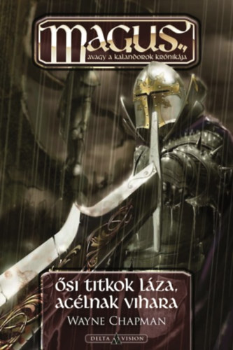 Wayne Chapman - Ősi titkok láza, acélnak vihara