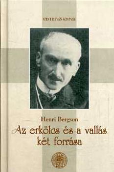 Henri Bergson - Az erklcs s a valls kt forrsa