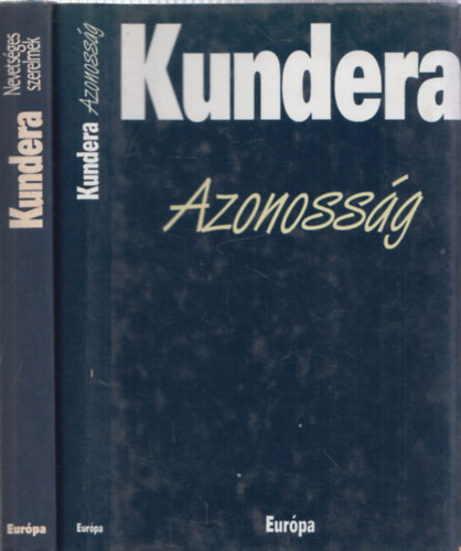 Milan Kundera - Világirodalom - Azonosság + Nevetséges szerelmek