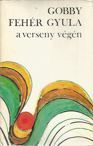 Gobby Fehér Gyula - A verseny végén