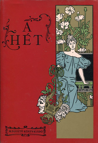 F�bry Anna; Steinert �gota /v�logatta/ - A H�t. Politikai �s irodalmi szemle. 1890-1899, 1900-1907. I-II. k�tet