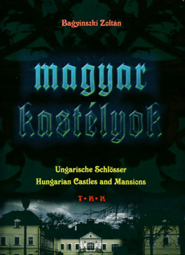 Bagyinszki Zoltn - Magyar kastlyok (Bagyinszki)