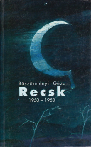 Bszrmnyi Gza - Recsk 1950-1953