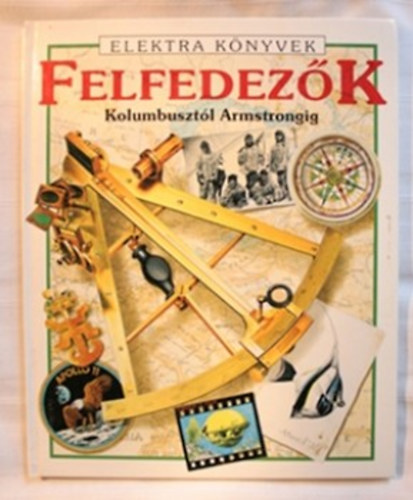 Felicity; Reid, Struan Everett - Felfedez�k (Kolombuszt�l Armstrongig)