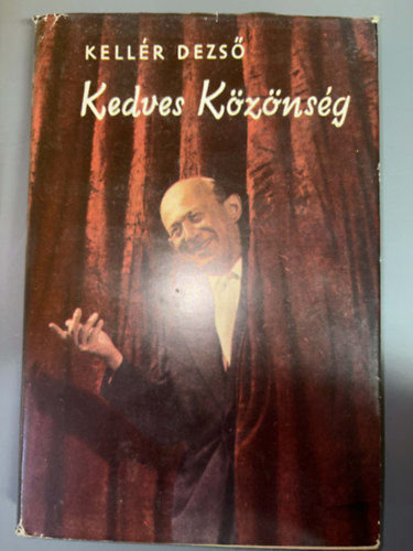 Szerkeszt� V�csei Ir�n Grafikus Hincz Gyula Kell�r Dezs� - Kedves K�z�ns�g - V�logatott konferanszok (Egyedi term�kfot�)