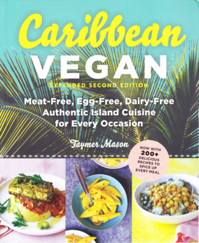 Taymer Mason - Caribbean Vegan: Plant-Based, Egg-Free, Dairy-Free Authentic Island Cuisine for Every Occasion