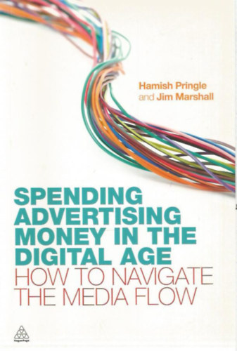 Hamish Pringle - Jim Marshall - Spending advertising money in the digital age - How to navigate the media flow