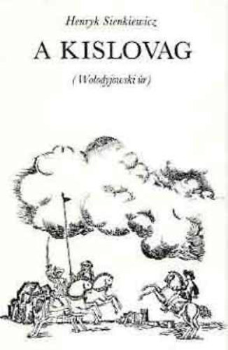 Ford.: Mészáros István Henryk Sienkiewicz - A kislovag - Volyodyjovszki úr (A trilógia 3.)