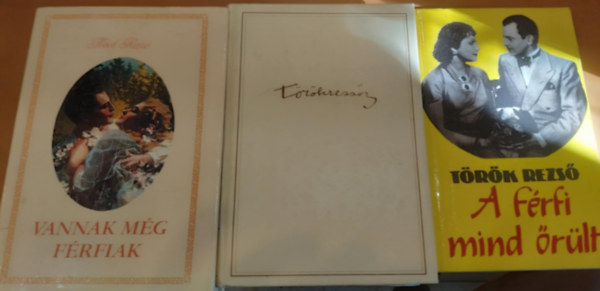 Török Rezső - 3 db Török Rezső: A férfi mind őrült + Jó házból való tanársegéd + Vannak még férfiak