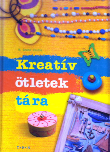 R. Szab� Zsuzsa - Kreat�v �tletek t�ra