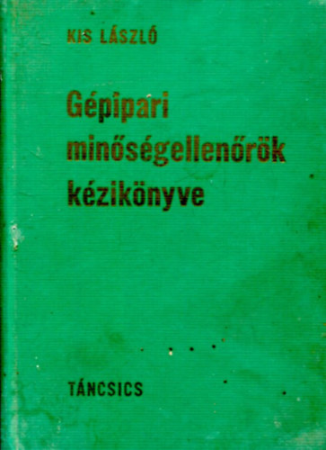 Kis L�szl� - G�pipari min�s�gellen�r�k k�zik�nyve