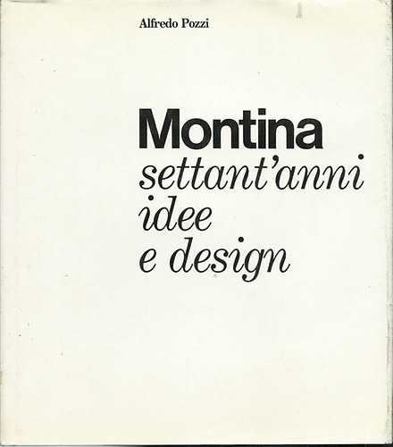 Alfredo Pozzi - Montina settant'anni idee e design