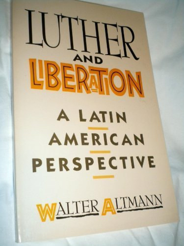 Altmann Walter - Luther and Liberation: A Latin American Perspective
