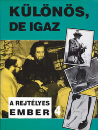 Boldizsár Ildikó (szerk.) - Különös, de igaz 4.- A rejtélyes ember