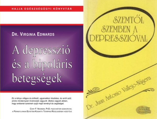Dr. Dr. Juan Antonio Vallejo-Ngera Virginia Edwards - 2 m a depresszirl s a bipolris betegsgekrl: A depresszi s a bipolris betegsgek + Szemtl szemben a depresszival