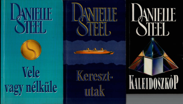 Danielle Steel - 3 db Danielle Steel knyv ( egytt ) 1. Kaleidoszkp, 2. Keresztutak, 3. Vele vagy nlkle