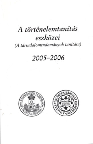 Dr. Szabolcs Ott  (szerk.) - A trtnelemtants eszkzei 2005-2006
