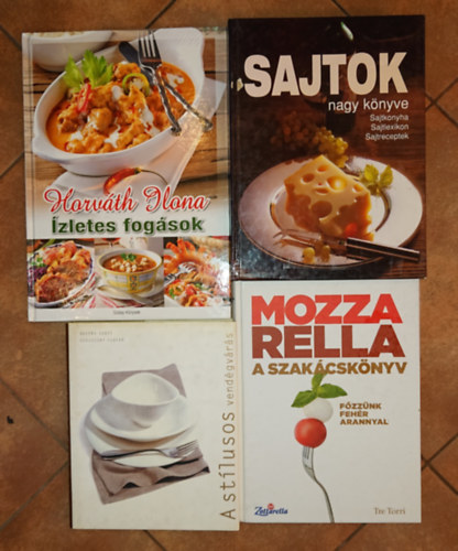 Horv�th Ilona - 4 sz�p ki�ll�t�s�, nagyalak� szak�csk�nyv �nyenceknek: A st�lusos vend�gv�r�s, Sajtok nagy k�nyve, Mozarella - A szak�csk�nyv, �zletes fog�sok