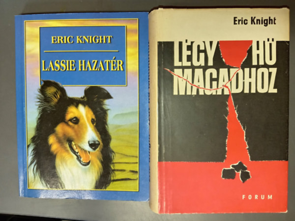 Eric Knight - Lassie hazatér + Légy hű magadhoz (2mű)