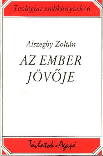 Alszeghy Zoltn - Az ember jvje