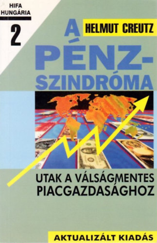 Helmut Creutz - A p�nz-szindr�ma (Utak a v�ls�gmentes piacgazdas�ghoz) 2.