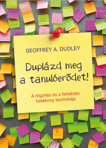 Geoffrey A. Dudley - Dupl�zd meg a tanul�er�det!
