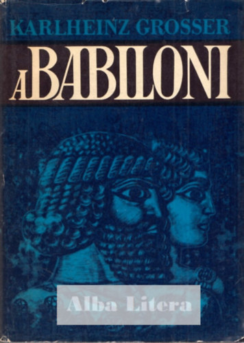 Karlheinz Grosser - A babil�ni