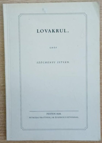Sz�chenyi Istv�n - Lovakrul (reprint)