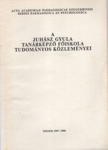 B�k�si Imre - A Juh�sz Gyula Tan�rk�pz� F�iskola Tudom�nyos K�zlem�nyei  ( Pedag�gia )