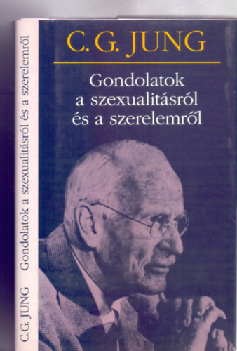 Carl Gustav Jung - Gondolatok a szexualit�sr�l �s a szerelemr�l (Jung sorozat)