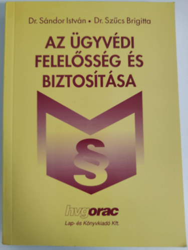 Sndor Istvn; Dr. Szcs Brigitta - Az gyvdi felelssg s biztostsa