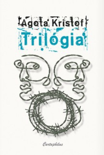 Agota Kristof - Trilgia (A nagy fzet - A bizonytk - A harmadik hazugsg)