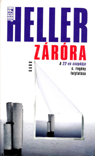 Joseph Heller - Záróra - A 22-es csapdájának folytatása!