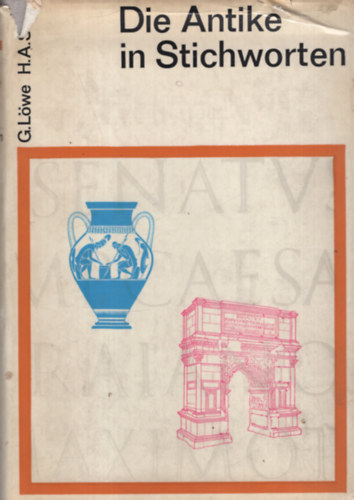 Heinrich Alexander Stoll Gerhard Löwe - Die Antike in Stichworten