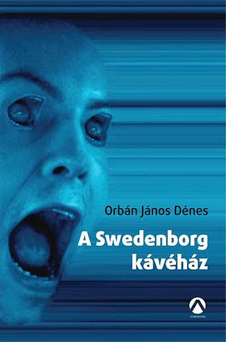 Orbán János Dénes - A Swedenborg kávéház