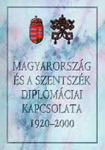 Etal.; Szabó Tamás - Magyarország és a Szentszék diplomáciai kapcsolata, 1920-2000