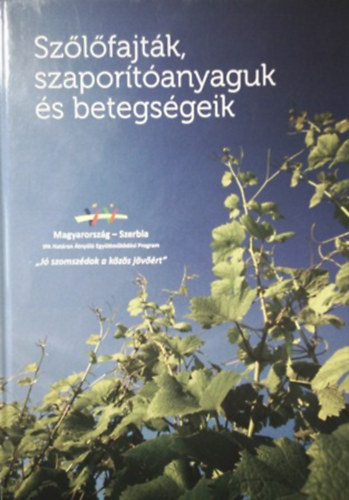 Hajdu Edit  (szerk.) - Sz�l�fajt�k, szapor�t�anyaguk �s betegs�geik