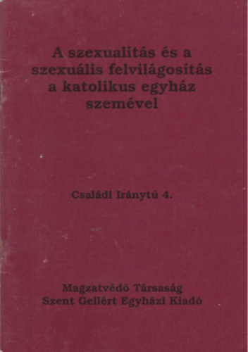 Dr. Gresz Mikls - A szexualits s a szexulis felvilgosts a katolikus egyhz szemvel